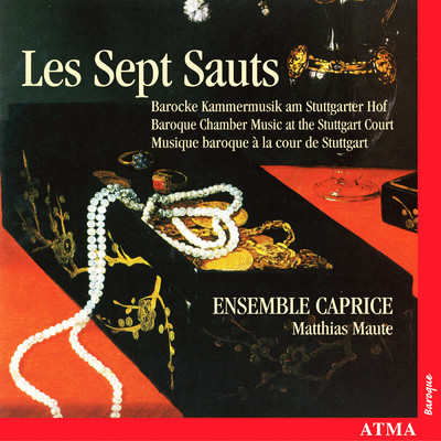 アルバム/Les Sept Sauts: Baroque Chamber Music At The Stuttgart Court/Ensemble Caprice／Matthias Maute