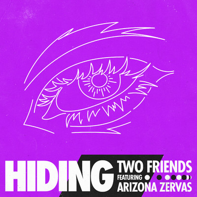 Hiding/Two Friends & Arizona Zervas
