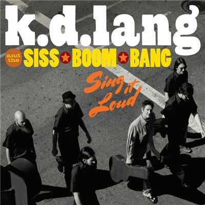 Sing It Loud (Deluxe Version)/k.d. lang and the Siss Boom Bang