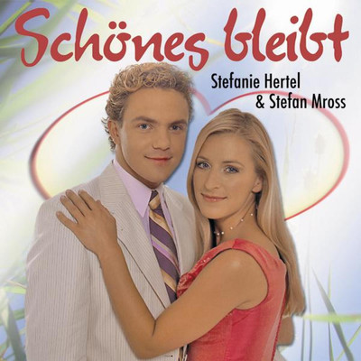 Schones bleibt/Stefanie Hertel & Stefan Mross