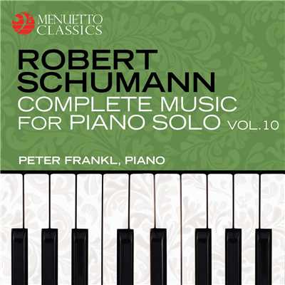 Schumann: Complete Music for Piano Solo, Vol. 10/Peter Frankl