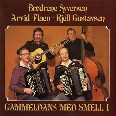 Brodrene Syversen, Arvid Flaen, Kjell Gustavsen