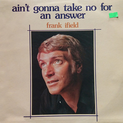 Ain't Gonna Take No For An Answer/Frank Ifield