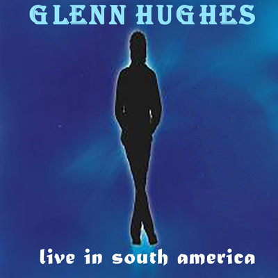 アルバム/Live In South America/Glenn Hughes