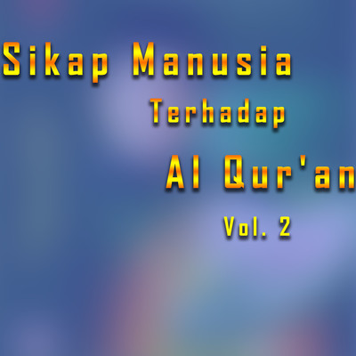Sikap Manusia Terhadap Al Qur'an, Vol. 2/Drs. Jujun Junaedi