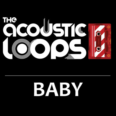 Baby/The Acoustic Loops