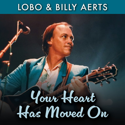 Your Heart Has Moved On/Lobo & Billy Aerts