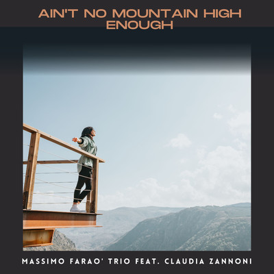 シングル/Ain't No Mountain High Enough (feat. Claudia Zannoni)/Massimo Farao Trio