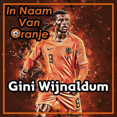 Gini Wijnaldum Song/In Naam Van Oranje