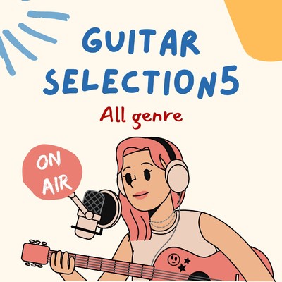 お洒落なGUITAR SELECTION5 〜All genre ON AIR〜/SUNNY HOOD STUDIO