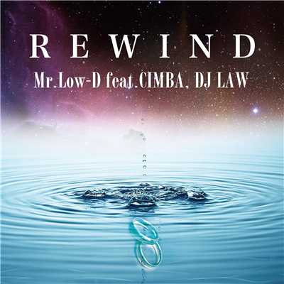 REWIND (feat. CIMBA & DJ LAW)/Mr. Low-D