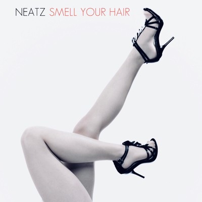 シングル/Smell Your Hair/NEATZ