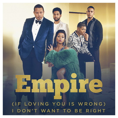 (If Loving You Is Wrong) I Don't Want to Be Right (featuring Forest Whitaker／From ”Empire”)/Empire Cast