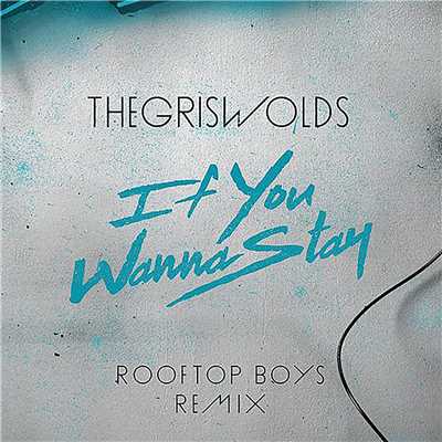 シングル/If You Wanna Stay (The Rooftop Boys Remix)/The Griswolds