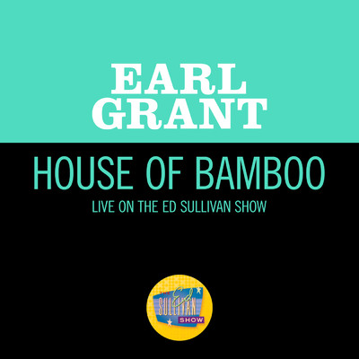 シングル/House Of Bamboo (Live On The Ed Sullivan Show, November 15, 1959)/アール・グラント