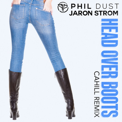 シングル/Head Over Boots (Cahill Remix)/Phil Dust／Jaron Strom