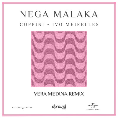 Nega Malaka (Vera Medina Remix)/Coppini／Ivo Meirelles