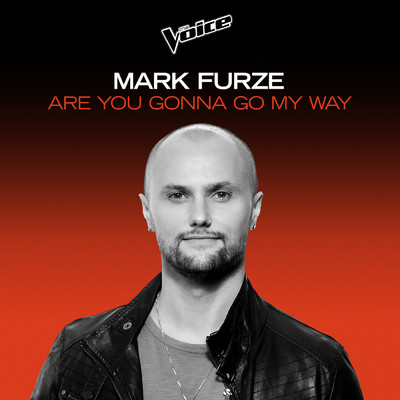 シングル/Are You Gonna Go My Way (The Voice Australia 2020 Performance ／ Live)/Mark Furze