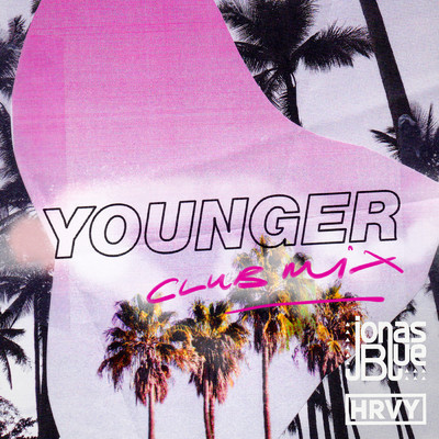 シングル/Younger (Club Mix)/ジョナス・ブルー／HRVY