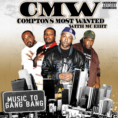 Music To Gang Bang (Explicit)/Compton's Most Wanted with MC Eiht
