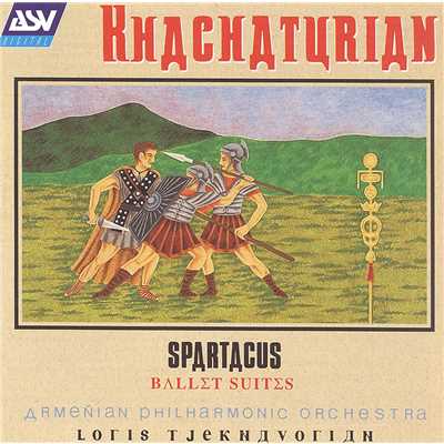 アルバム/Khachaturian: Spartacus Ballet Suites Nos.1-3/Armenian Philharmonic Orchestra／ロリス・チェクナヴォリアン