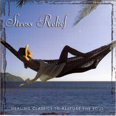 Stress Relief: Healing Classics to Restore the Soul/Various Artists