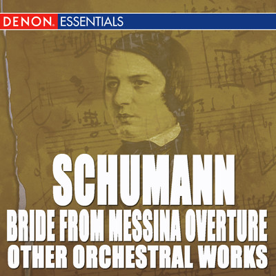 Schumann: Bride From Messina Overture and Other Orchestral Works/Various Artists