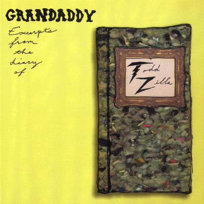 アルバム/Excerpts From The Diary Of Todd Zilla/Grandaddy