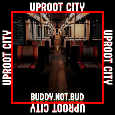 アルバム/Uproot City/Buddy.Not.Bud
