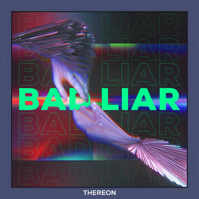 Bad Liar/Thereon