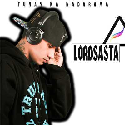 Tunay Na Nadarama (feat. Lordnero)/Lordsasta