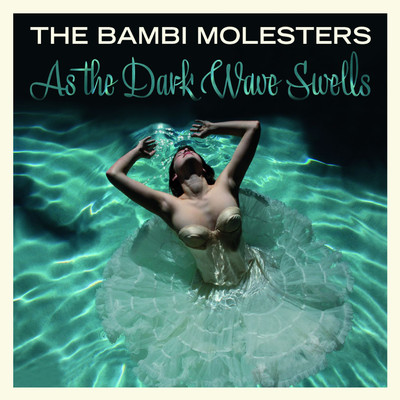 As the Dark Wave Swells/The Bambi Molesters