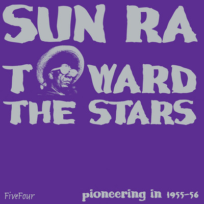Toward The Stars/Sun Ra