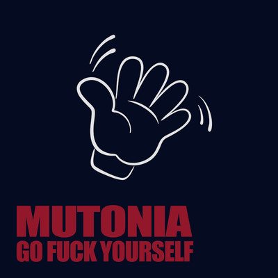 Go Fuck Yourself/Mutonia