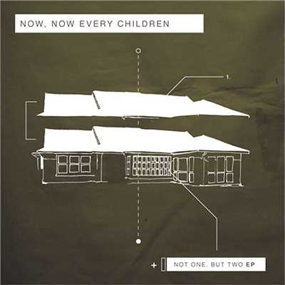 Not One, But Two/Now, Now Every Children