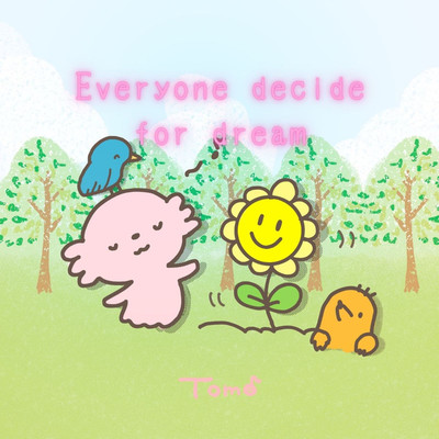シングル/Everyone decide for dream/Tomo