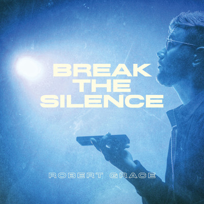 シングル/Break The Silence (Explicit)/Robert Grace