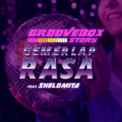 シングル/Gemerlap Rasa feat.Shelomita/Groovebox Story