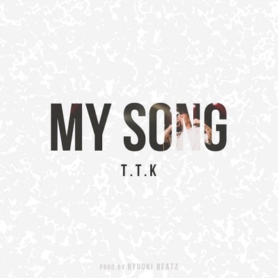 シングル/MY SONG/T.T.K