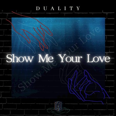 Show Me Your Love/Duality