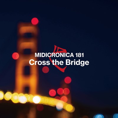 シングル/Cross the Bridge/MIDICRONICA 181