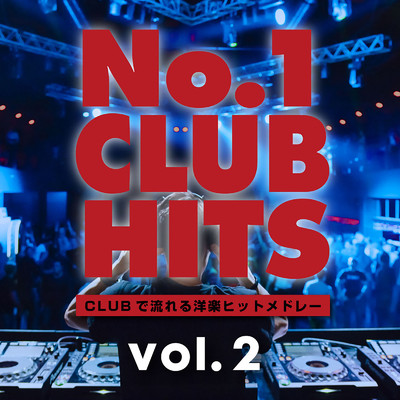 No.1 CLUB HITS -CLUBで流れる洋楽ヒットメドレー vol.2 (DJ MIX)/DJ HALFSHOT