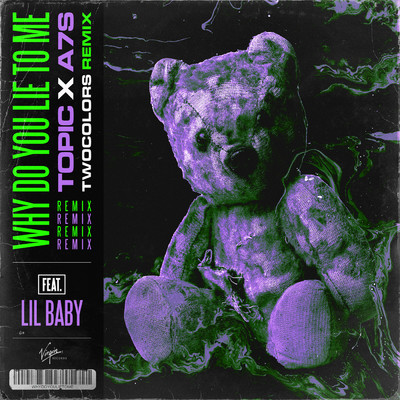 シングル/Why Do You Lie To Me (Explicit) (featuring Lil Baby／twocolors Remix)/Topic／A7S