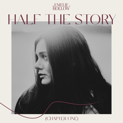 アルバム/Half The Story (Chapter One)/Emelie Hollow