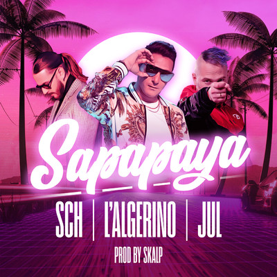 シングル/Sapapaya (Explicit) (featuring SCH, Jul)/L'Algerino