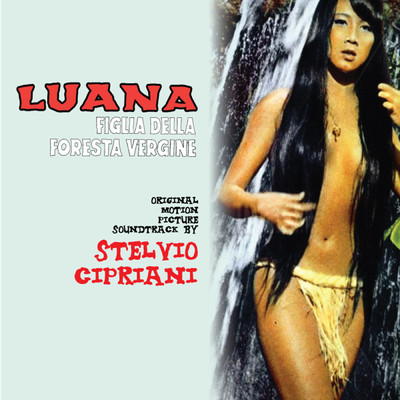 Luana la figlia della foresta vergine (Original Motion Picture Soundtrack)/S Cipriani