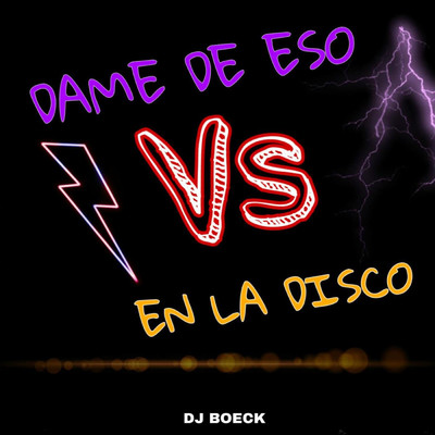Dame De Eso Vs En La Disco/DjBoeck