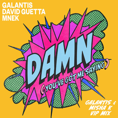Damn (You've Got Me Saying) [Galantis & Misha K VIP Mix]/Galantis