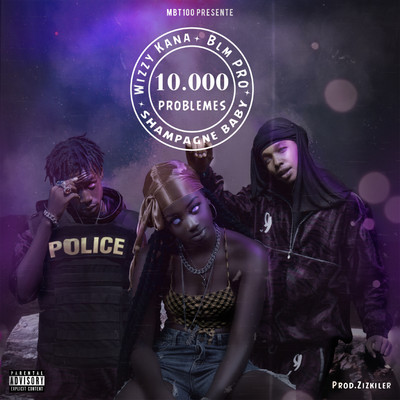 10000 Problemes (feat. Wizzy Kana and Blm Pro)/MBT100 and Shampagne Baby