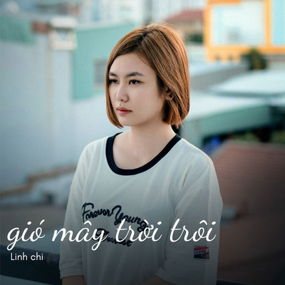 Gio may troi troi/Linh Chi